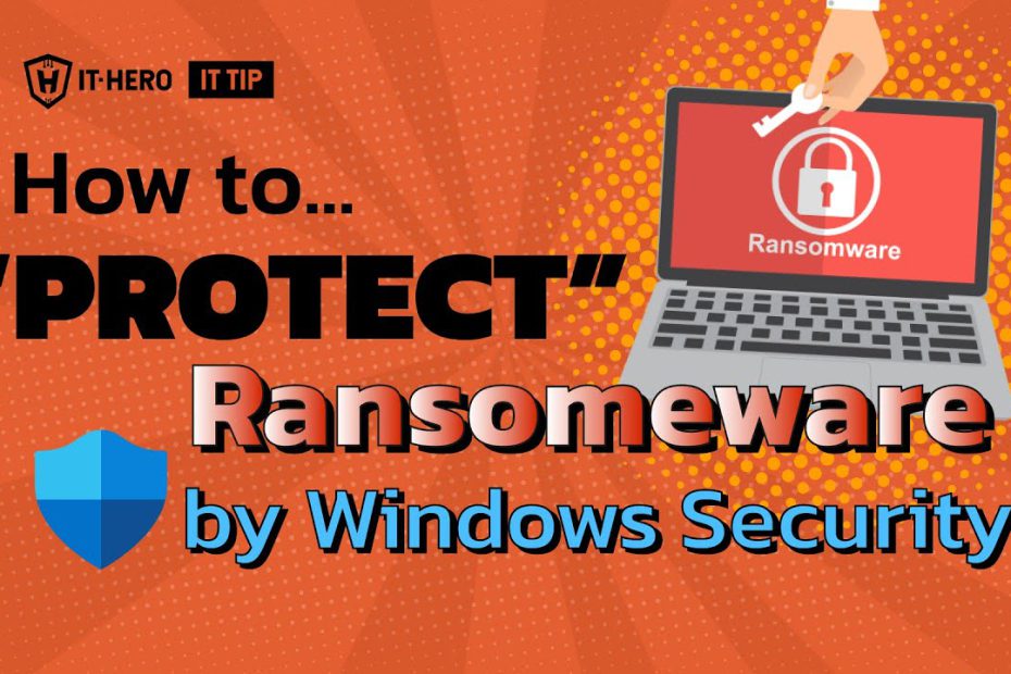 IT-Hero How to protect Rasomware by Windows Security